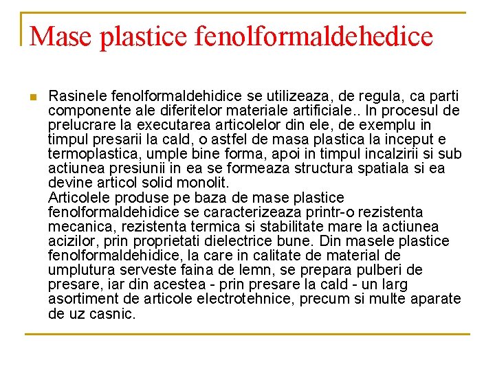 Mase plastice fenolformaldehedice n Rasinele fenolformaldehidice se utilizeaza, de regula, ca parti componente ale