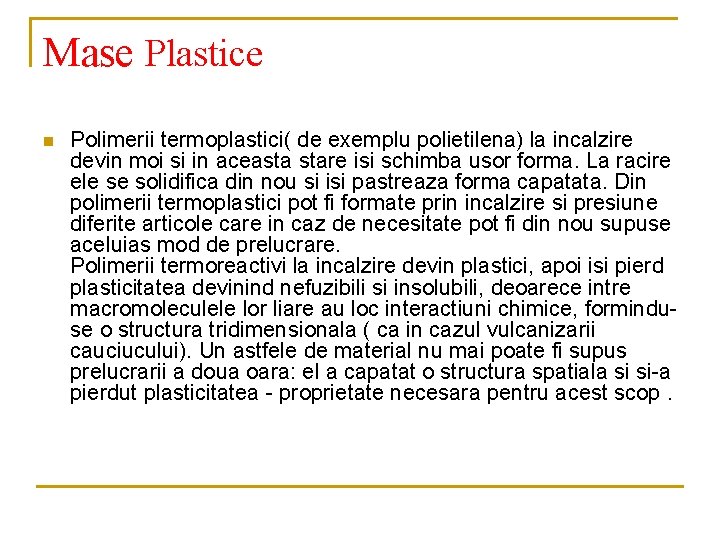 Mase Plastice n Polimerii termoplastici( de exemplu polietilena) la incalzire devin moi si in