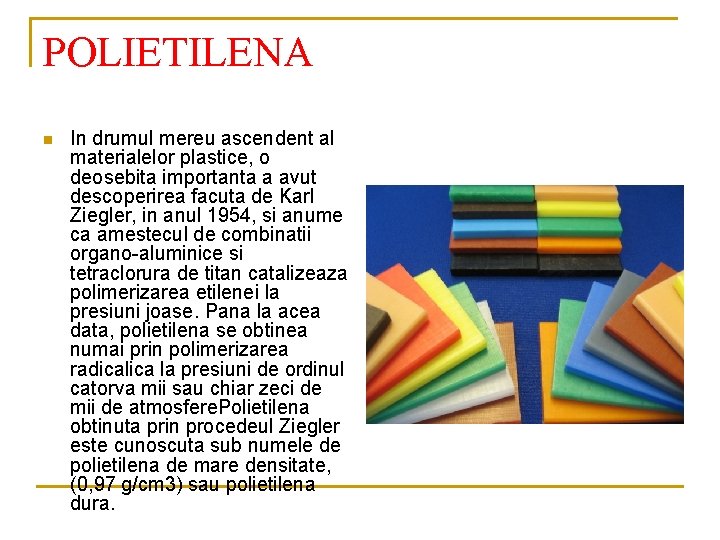 POLIETILENA n In drumul mereu ascendent al materialelor plastice, o deosebita importanta a avut