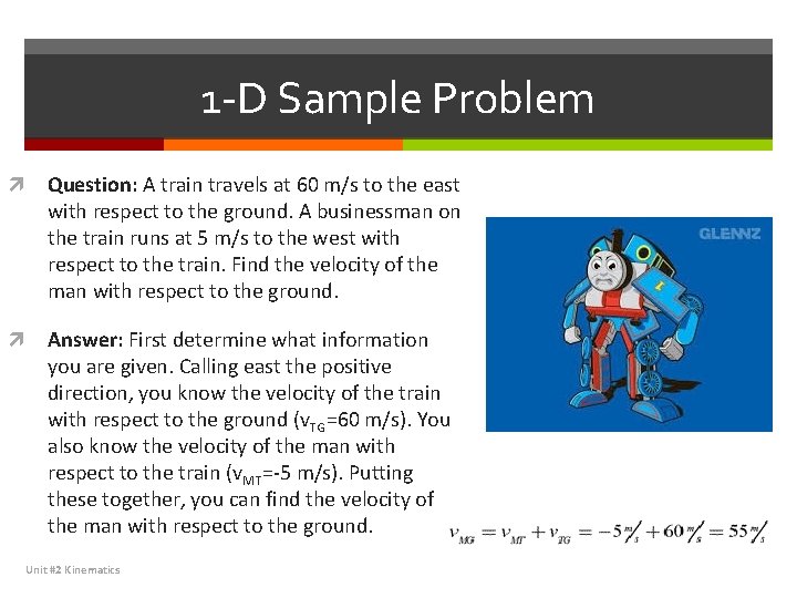 1 -D Sample Problem Question: A train travels at 60 m/s to the east