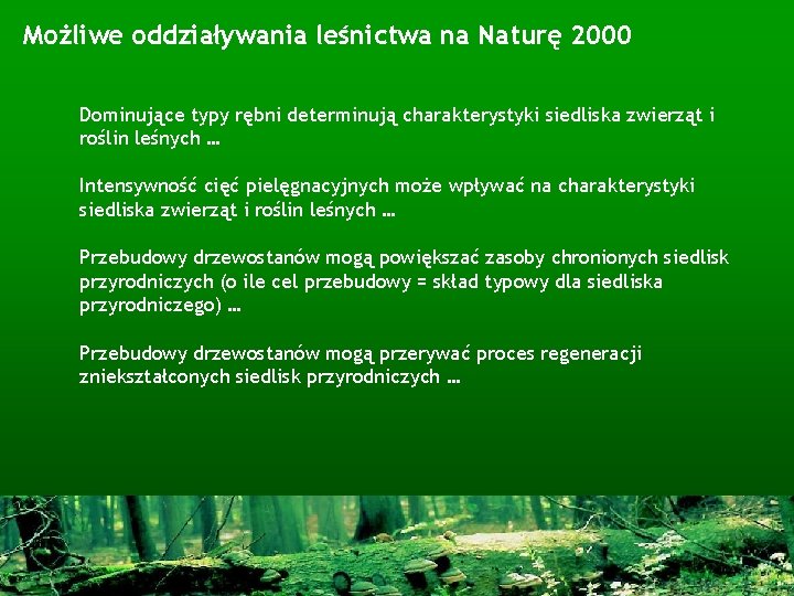 Możliwe oddziaływania leśnictwa na Naturę 2000 Dominujące typy rębni determinują charakterystyki siedliska zwierząt i