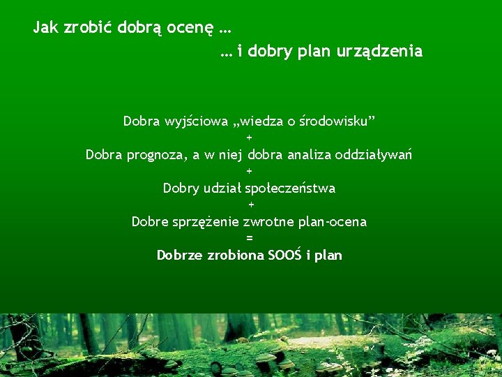 Jak zrobić dobrą ocenę … … i dobry plan urządzenia Dobra wyjściowa „wiedza o