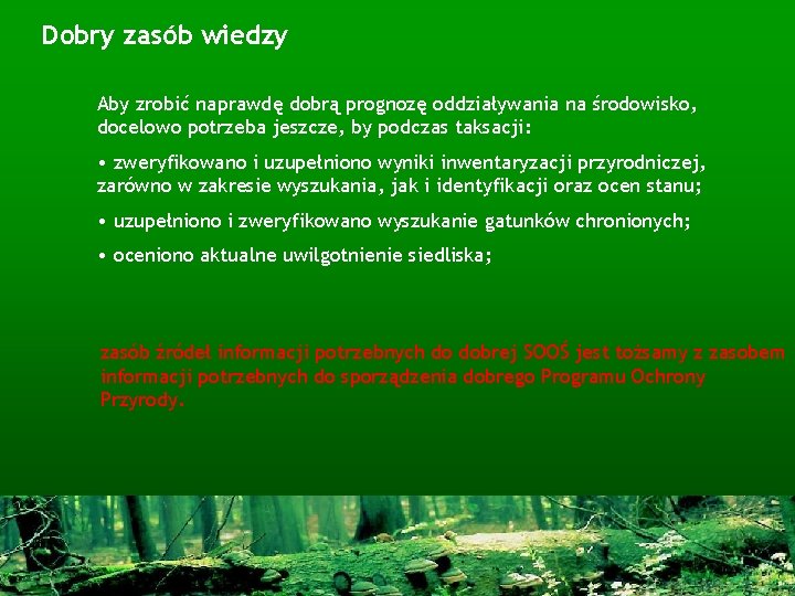 Dobry zasób wiedzy Aby zrobić naprawdę dobrą prognozę oddziaływania na środowisko, docelowo potrzeba jeszcze,