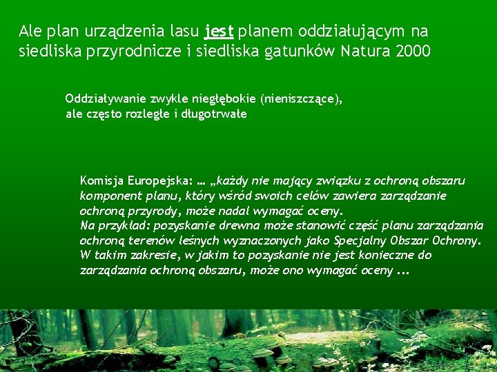 Ale plan urządzenia lasu jest planem oddziałującym na siedliska przyrodnicze i siedliska gatunków Natura