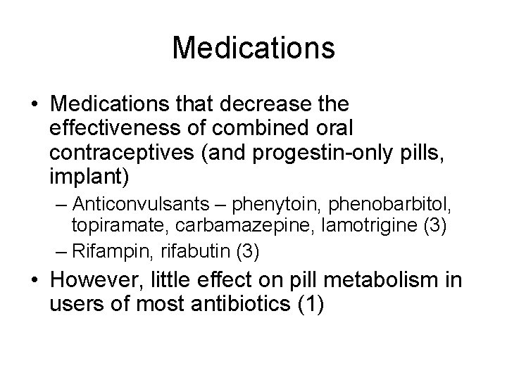 Medications • Medications that decrease the effectiveness of combined oral contraceptives (and progestin-only pills,