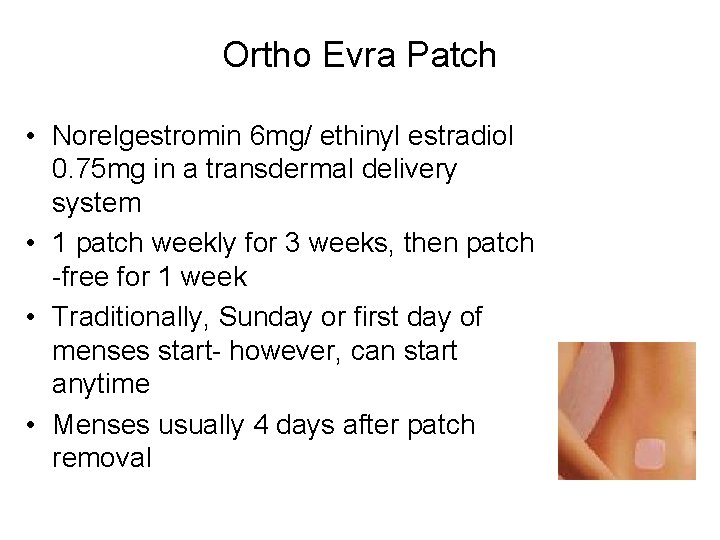 Ortho Evra Patch • Norelgestromin 6 mg/ ethinyl estradiol 0. 75 mg in a