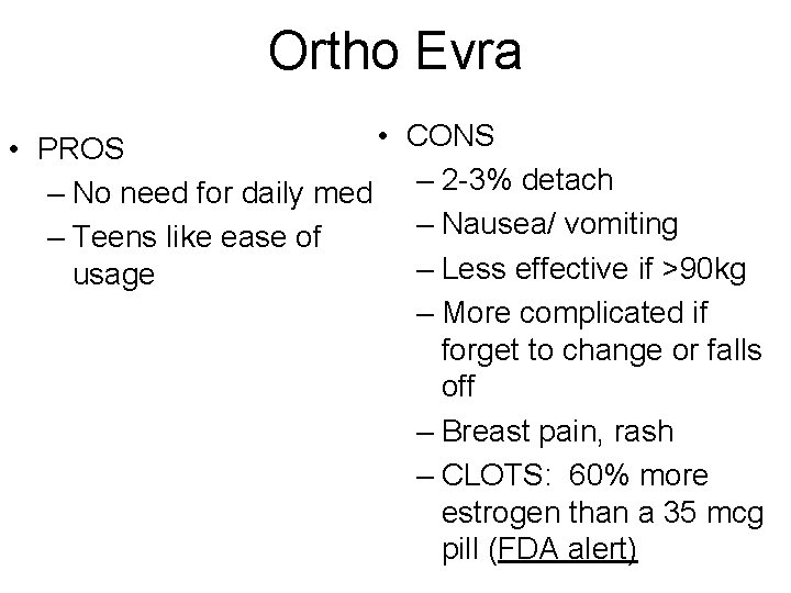Ortho Evra • • PROS – No need for daily med – Teens like