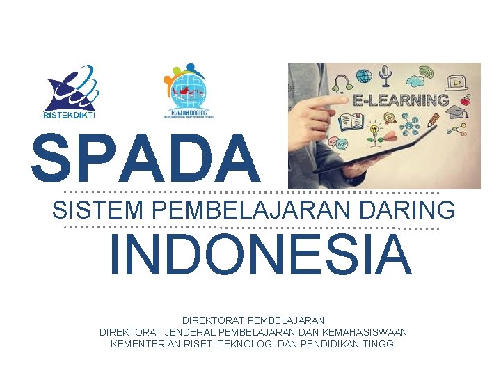 SPADA SISTEM PEMBELAJARAN DARING INDONESIA DIREKTORAT PEMBELAJARAN DIREKTORAT JENDERAL PEMBELAJARAN DAN KEMAHASISWAAN KEMENTERIAN RISET,