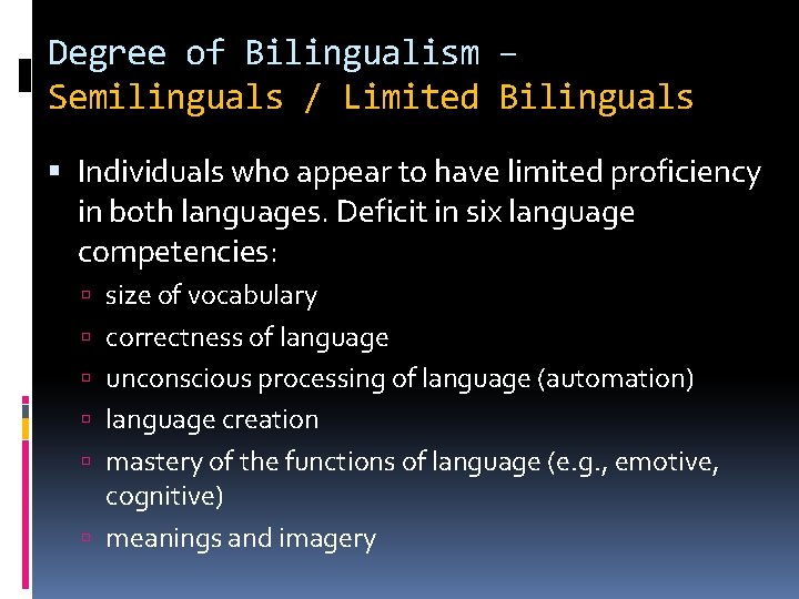Degree of Bilingualism – Semilinguals / Limited Bilinguals Individuals who appear to have limited