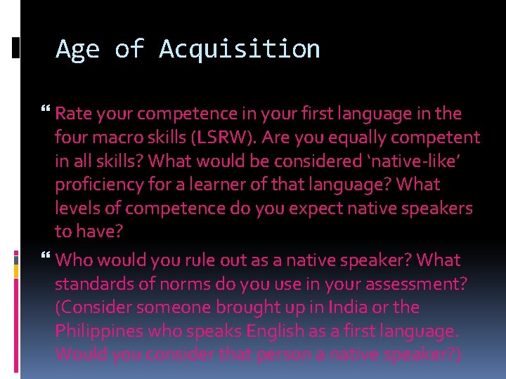 Age of Acquisition Rate your competence in your first language in the four macro