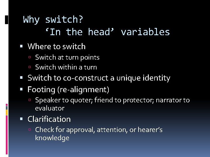 Why switch? ‘In the head’ variables Where to switch Switch at turn points Switch