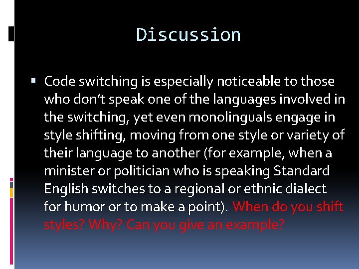 Discussion Code switching is especially noticeable to those who don’t speak one of the