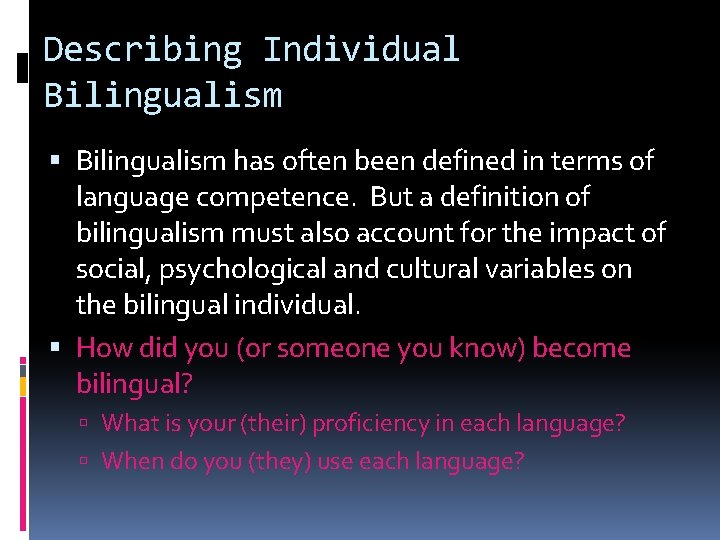 Describing Individual Bilingualism has often been defined in terms of language competence. But a