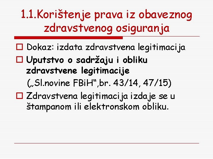1. 1. Korištenje prava iz obaveznog zdravstvenog osiguranja o Dokaz: izdata zdravstvena legitimacija o