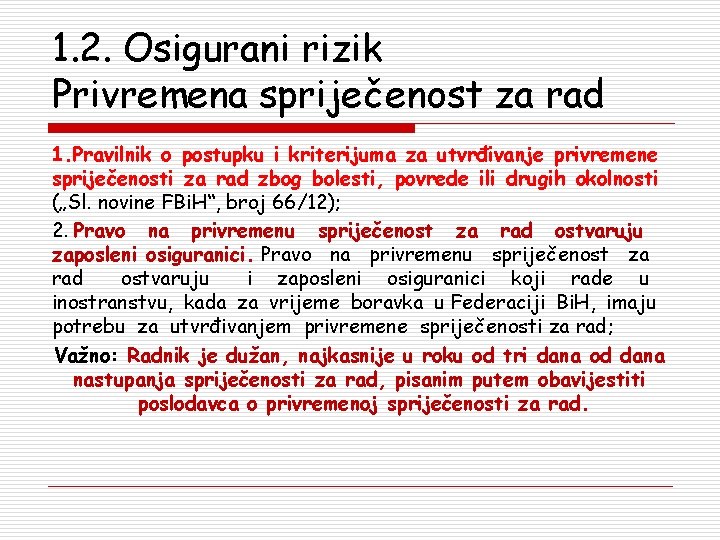 1. 2. Osigurani rizik Privremena spriječenost za rad 1. Pravilnik o postupku i kriterijuma