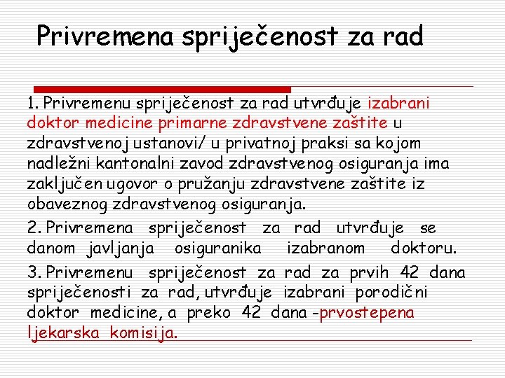 Privremena spriječenost za rad 1. Privremenu spriječenost za rad utvrđuje izabrani doktor medicine primarne