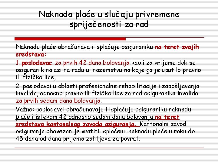 Naknada plaće u slučaju privremene spriječenosti za rad Naknadu plaće obračunava i isplaćuje osiguraniku