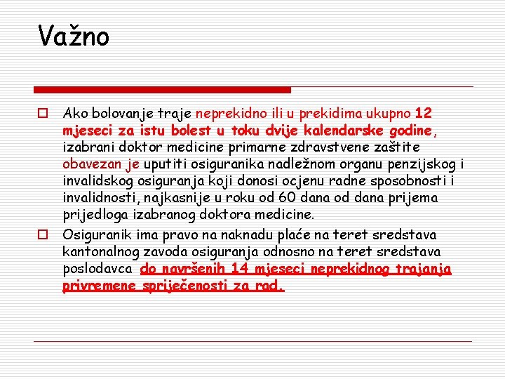 Važno o Ako bolovanje traje neprekidno ili u prekidima ukupno 12 mjeseci za istu