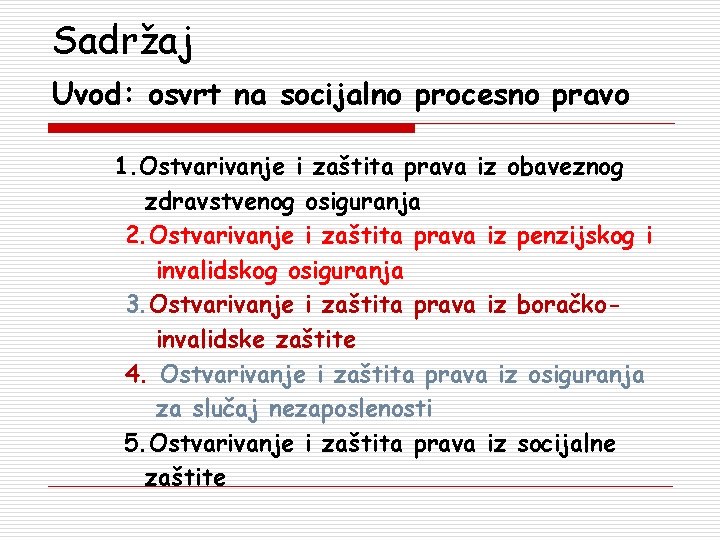 Sadržaj Uvod: osvrt na socijalno procesno pravo 1. Ostvarivanje i zaštita prava iz obaveznog