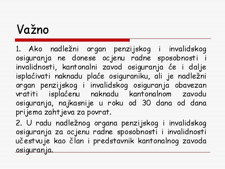 Važno 1. Ako nadležni organ penzijskog i invalidskog osiguranja ne donese ocjenu radne sposobnosti