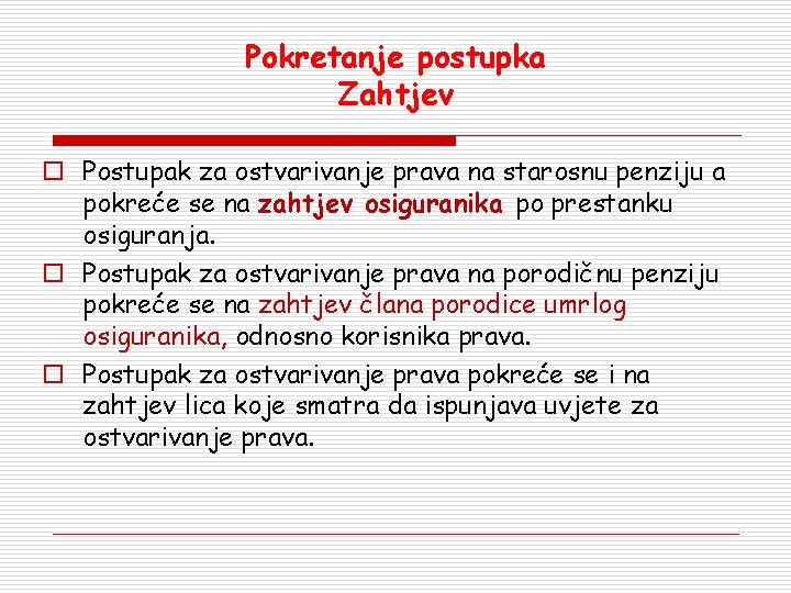 Pokretanje postupka Zahtjev o Postupak za ostvarivanje prava na starosnu penziju a pokreće se