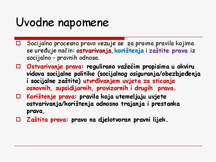 Uvodne napomene o Socijalno procesno pravo vezuje se za pravna pravila kojima se uređuje