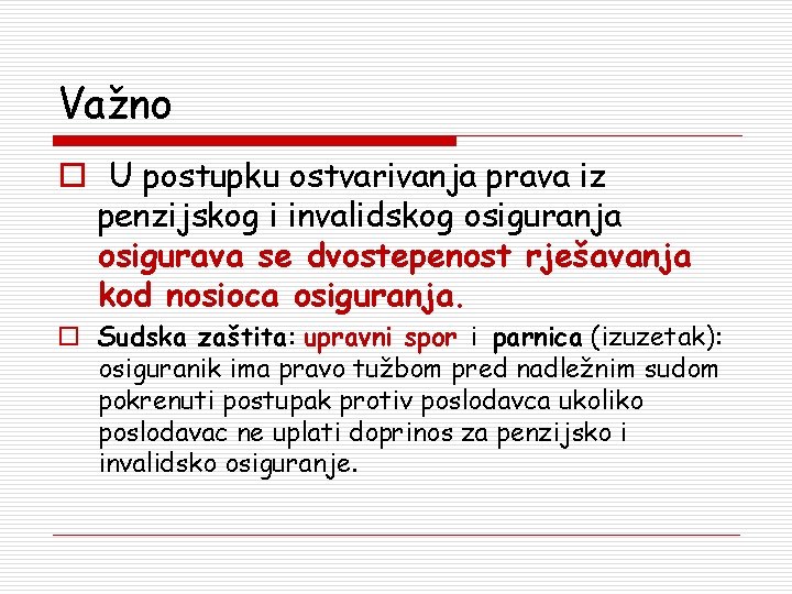 Važno o U postupku ostvarivanja prava iz penzijskog i invalidskog osiguranja osigurava se dvostepenost