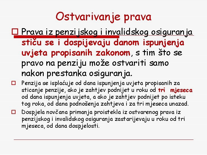 Ostvarivanje prava o Prava iz penzijskog i invalidskog osiguranja stiču se i dospijevaju danom