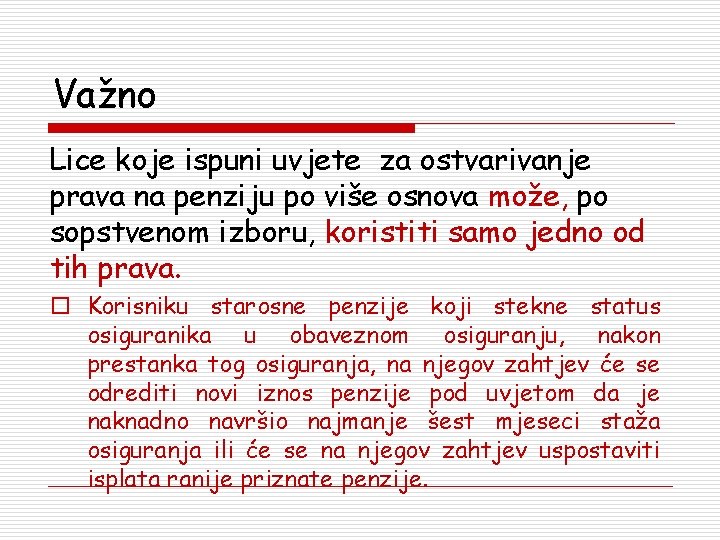 Važno Lice koje ispuni uvjete za ostvarivanje prava na penziju po više osnova može,