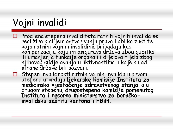 Vojni invalidi o Procjena stepena invaliditeta ratnih vojnih invalida se realizira s ciljem ostvarivanja