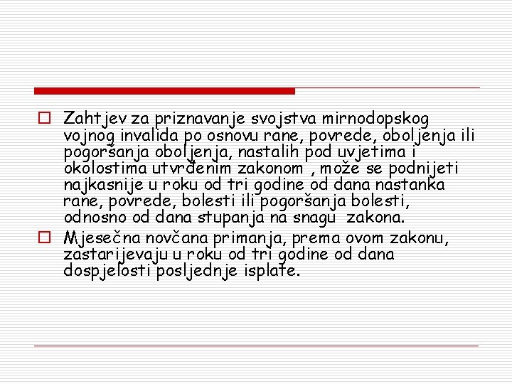 o Zahtjev za priznavanje svojstva mirnodopskog vojnog invalida po osnovu rane, povrede, oboljenja ili