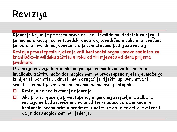 Revizija Rješenje kojim je priznato pravo na ličnu invalidninu, dodatak za njegu i pomoć