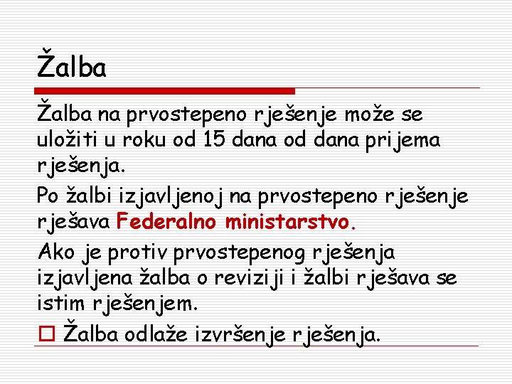 Žalba na prvostepeno rješenje može se uložiti u roku od 15 dana od dana