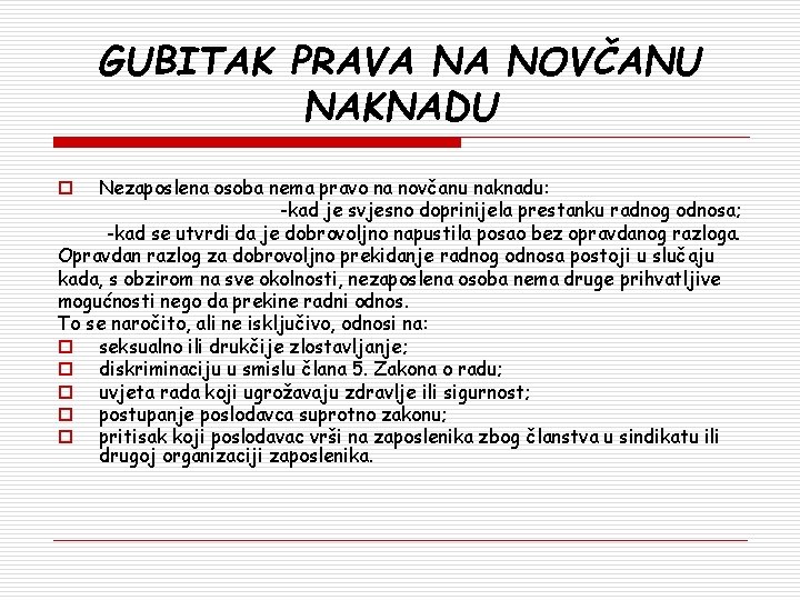 GUBITAK PRAVA NA NOVČANU NAKNADU Nezaposlena osoba nema pravo na novčanu naknadu: -kad je