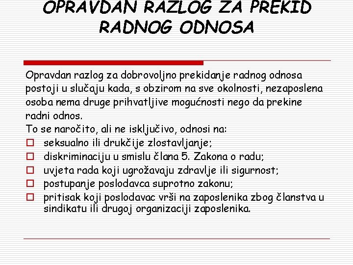 OPRAVDAN RAZLOG ZA PREKID RADNOG ODNOSA Opravdan razlog za dobrovoljno prekidanje radnog odnosa postoji