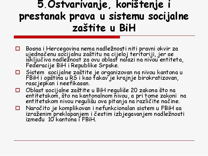 5. Ostvarivanje, korištenje i prestanak prava u sistemu socijalne zaštite u Bi. H o