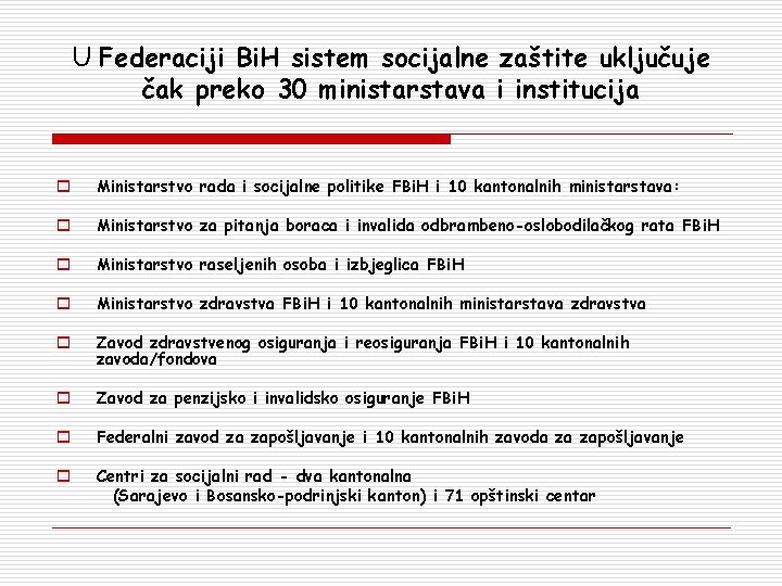 U Federaciji Bi. H sistem socijalne zaštite uključuje čak preko 30 ministarstava i institucija