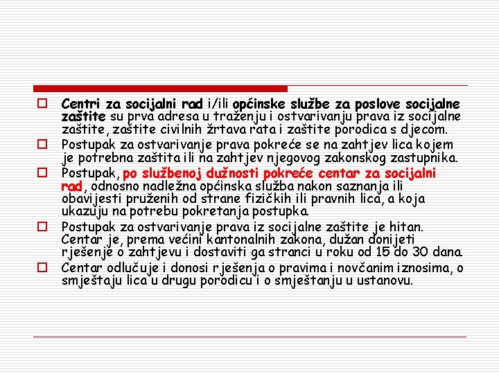 o o o Centri za socijalni rad i/ili općinske službe za poslove socijalne zaštite