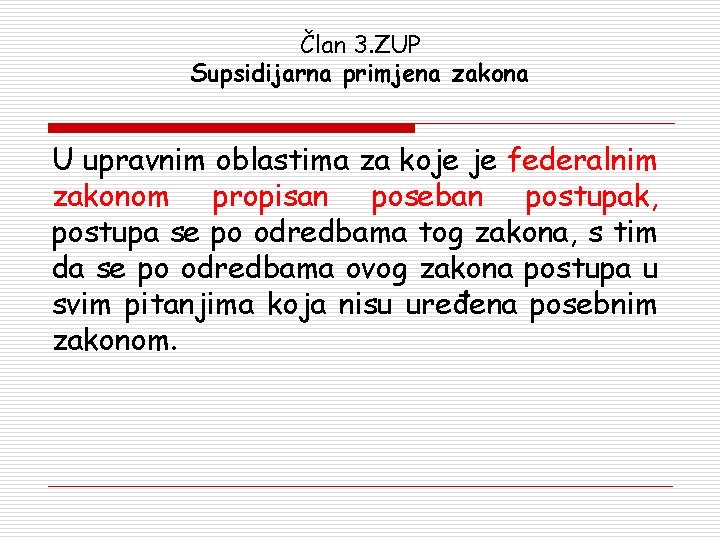 Član 3. ZUP Supsidijarna primjena zakona U upravnim oblastima za koje je federalnim zakonom