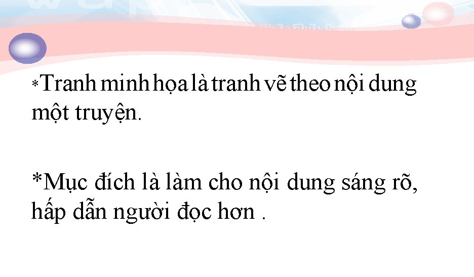 *Tranh minh họa là tranh vẽ theo nội dung một truyện. *Mục đích là