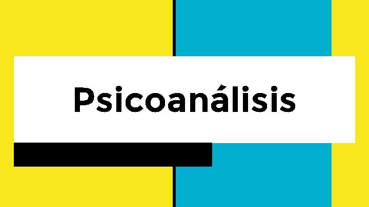 Psicoanálisis Psicoanálisis