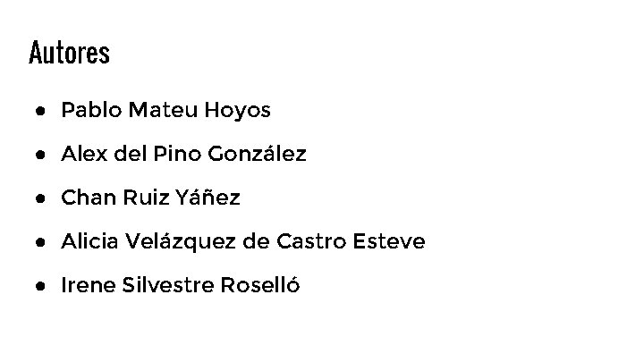 Autores ● Pablo Mateu Hoyos ● Alex del Pino González ● Chan Ruiz Yáñez Autores ● Pablo Mateu Hoyos ● Alex del Pino González ● Chan Ruiz Yáñez