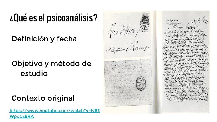¿Qué es el psicoanálisis? Definición y fecha Objetivo y método de estudio Contexto original ¿Qué es el psicoanálisis? Definición y fecha Objetivo y método de estudio Contexto original