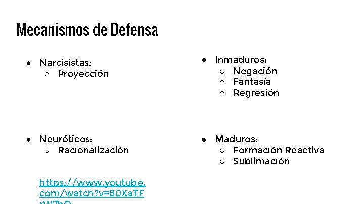 Mecanismos de Defensa ● Narcisistas: ○ Proyección ● Inmaduros: ○ Negación ○ Fantasía ○ Mecanismos de Defensa ● Narcisistas: ○ Proyección ● Inmaduros: ○ Negación ○ Fantasía ○