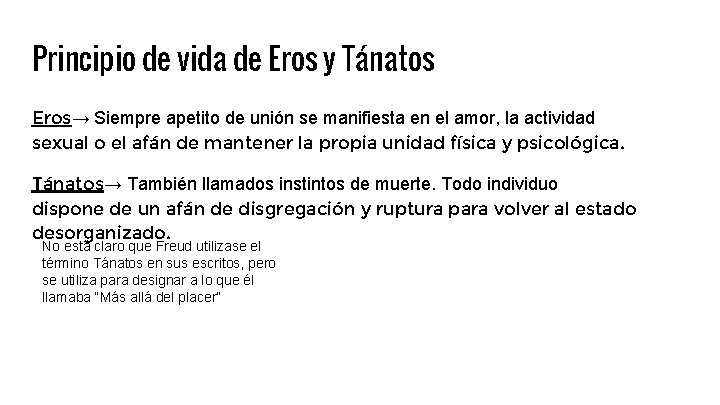 Principio de vida de Eros y Tánatos Eros→ Siempre apetito de unión se manifiesta Principio de vida de Eros y Tánatos Eros→ Siempre apetito de unión se manifiesta