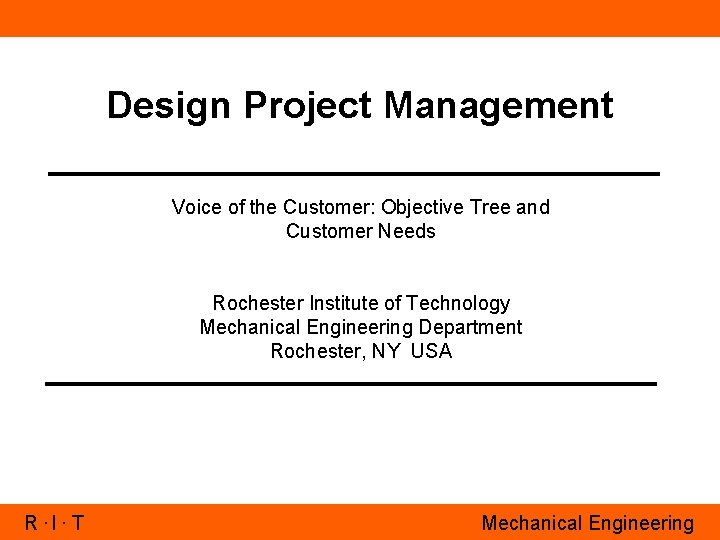 Design Project Management Voice of the Customer: Objective Tree and Customer Needs Rochester Institute
