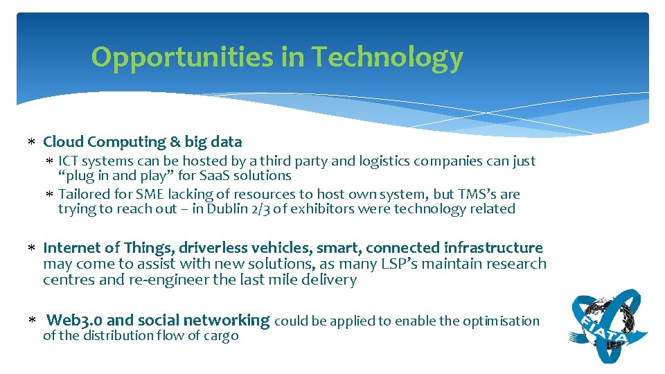 Opportunities in Technology Cloud Computing & big data ICT systems can be hosted by