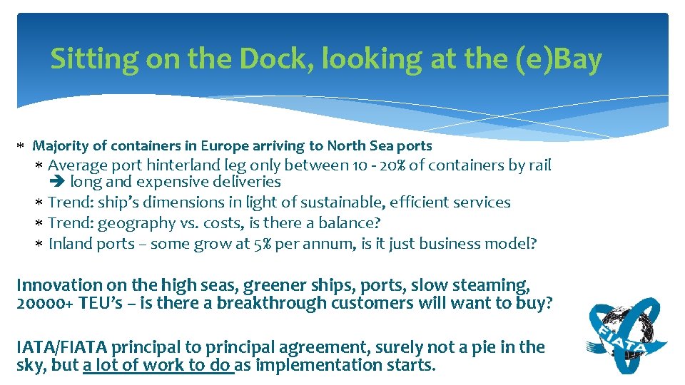 Sitting on the Dock, looking at the (e)Bay Majority of containers in Europe arriving