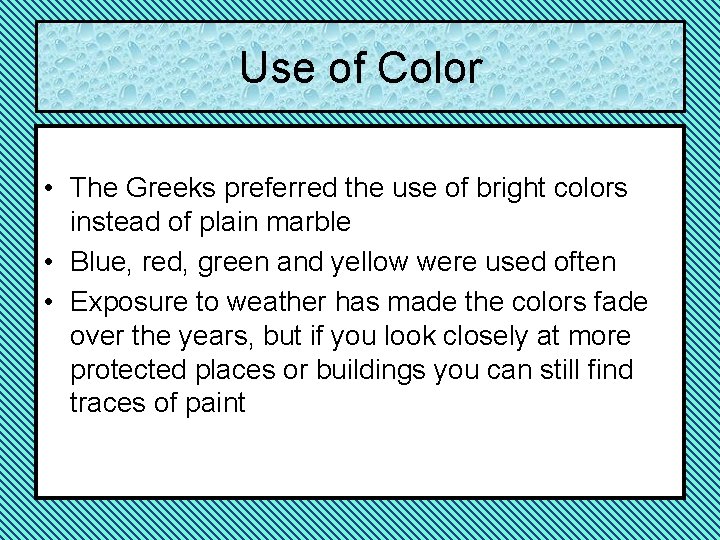 Use of Color • The Greeks preferred the use of bright colors instead of