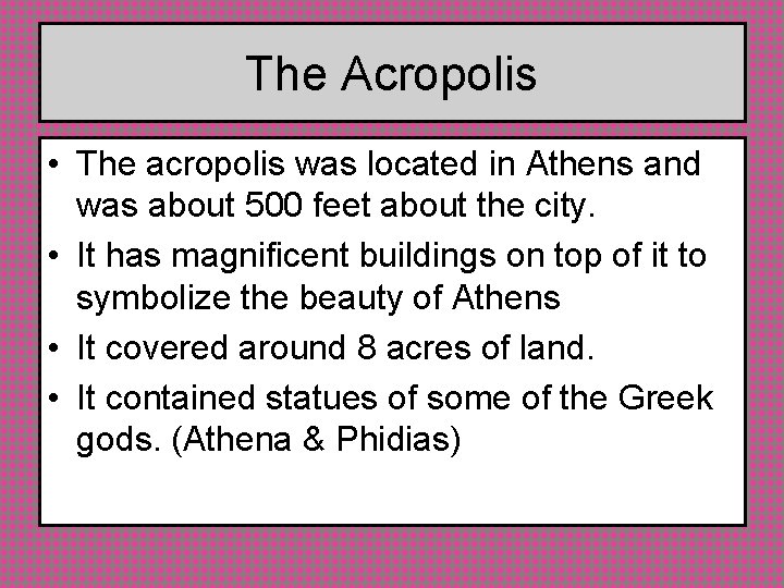 The Acropolis • The acropolis was located in Athens and was about 500 feet